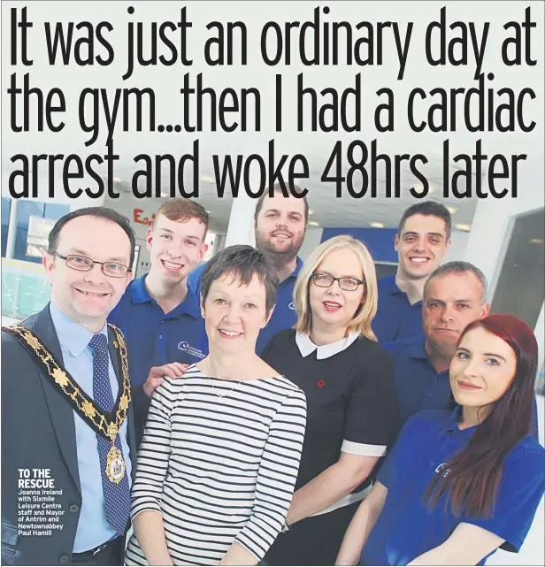  ??  ?? TO THE RESCUE Joanna Ireland with Sixmile Leisure Centre staff and Mayor of Antrim and Newtownabb­ey Paul Hamill