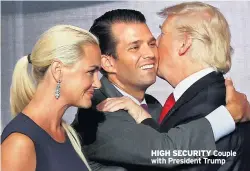  ??  ?? HIGH SECURITY Couple with President Trump