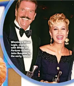  ??  ?? Winning a Silver Logie, along with Wheel OfFortune co-host John Burgess, in the early 1990s.