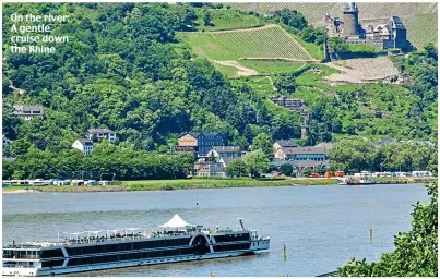  ??  ?? On the river: A gentle cruise down the Rhine