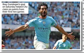  ?? ?? Ilkay Gundogan’s goal on Saturday helped City claim six points from their first two games