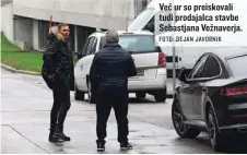  ?? FOTO: DEJAN JAVORNIK ?? Več ur so preiskoval­i tudi prodajalca stavbe Sebastjana Vežnaverja.