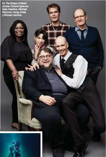  ??  ?? En The Shape of Water actúan Octavia Spencer, Sally Hawkins, Michael Shannon, Doug Jones y Richard Jenkins. QUIÉN