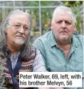  ??  ?? Peter Walker, 69, left, with his brother Melvyn, 56