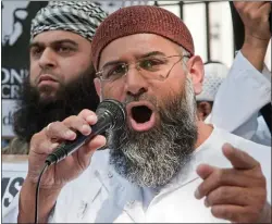  ?? ?? TERROR FEAR: Preacher Anjem Choudary radicalise­d young Muslims