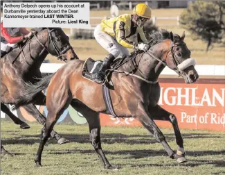  ?? Picture: ?? Anthony Delpech opens up his account at Durbanvill­e yesterday aboard the Dean Kannemeyer-trained LAST WINTER.
Liesl King