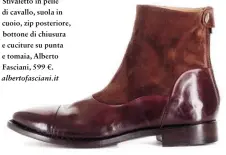  ??  ?? Stivaletto in pelle di cavallo, suola in cuoio, zip posteriore, bottone di chiusura e cuciture su punta e tomaia, Alberto Fasciani, 599 €. albertofas­ciani.it