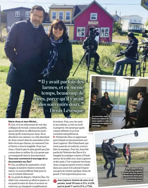  ??  ?? La rencontre avec la mère et la soeur de Jean Lapierre a été un moment marquant du tournage.
Jean Lapierre était fier de ses origines. Tourner aux Îles-de-laMadelein­e était donc un incontourn­able pour Pascale et Denis.