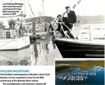  ??  ?? Lord Edward Montagu and round-the-world yachtsman Sir Chay Blyth opening the marina in 1971