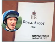  ??  ?? WINNER Frankie and Ascot card