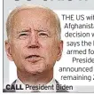  ??  ?? CALL President Biden