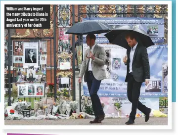  ??  ?? William and harry inspect the many tributes to Diana in august last year on the 20th anniversar­y of her death