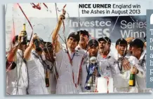  ??  ?? NICE URNER England win
the Ashes in August 2013