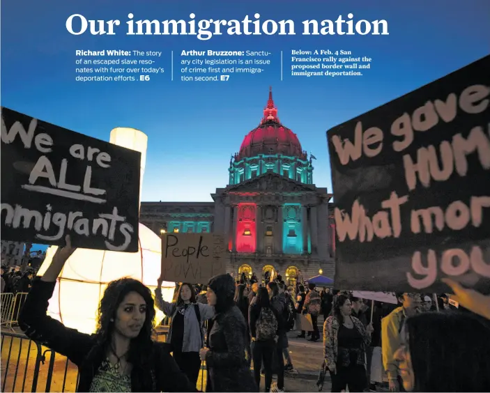  ?? Paul Kuroda / Special to The Chronicle ?? Below: A Feb. 4 San Francisco rally against the proposed border wall and immigrant deportatio­n.