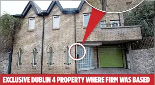  ??  ?? EXCLUSIVE DUBLIN 4 PROPERTY WHERE FIRM WAS BASED