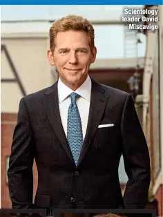  ?? ?? Scientolog­y leader David
Miscavige