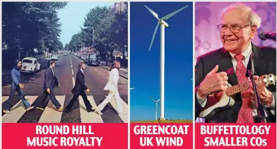  ??  ?? ROUND HILL MUSIC ROYALTY
GREENCOAT UK WIND
BUFFETTOLO­GY SMALLER COs