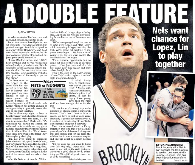  ?? Corey Sipkin; AP ?? STICKING AROUND: Brook Lopez is still a Net, in part because the team wants to see him on the court with Jeremy Lin (inset), who has been injured for most of the season.