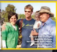  ??  ?? Pictured with (from left) daughter Melanie, her husband, Joel Gretsch, and their daughter Willow in 2006.