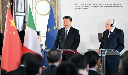  ??  ?? Le 22 mars 2019, le président chinois Xi Jinping participe à une réunion avec le président italien Sergio Mattarella lors de sa visite à Rome.