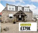  ??  ?? ABERDEEN £379K