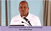  ?? ?? Vote of Thanks by Minister of Minerals and Energy Hon. Lefoko Moagi