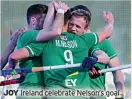  ?? ?? JOY
Ireland celebrate Nelson’s goal