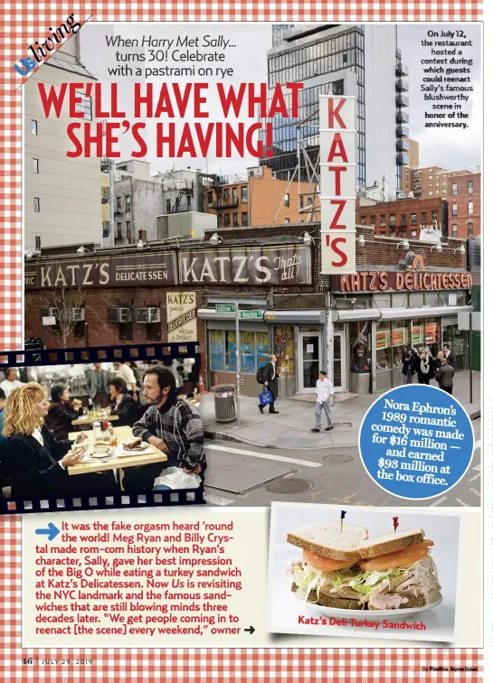  ??  ?? On July 12, the restaurant
hosted a contest during which guests could reenact Sally’s famous blushworth­y
scene in honor of the anniversar­y. Nora 1989 Ephron’s comedy romantic for $16 was mad and million — $93 earned the million at box office.
Katz’s Deli Turkey Sandwich