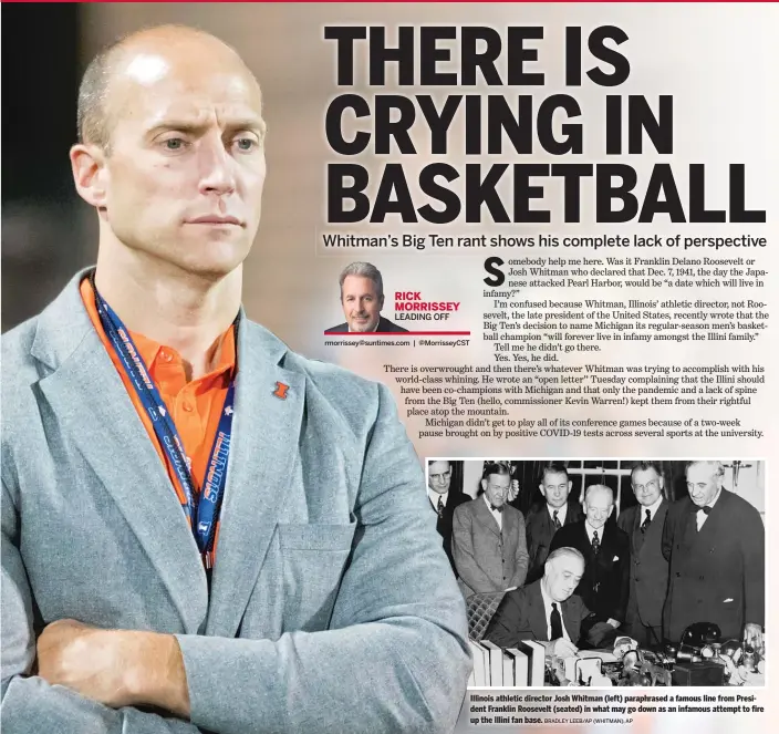  ?? BRADLEY LEEB/AP (WHITMAN), AP ?? Illinois athletic director Josh Whitman (left) paraphrase­d a famous line from President Franklin Roosevelt (seated) in what may go down as an infamous attempt to fire up the Illini fan base.