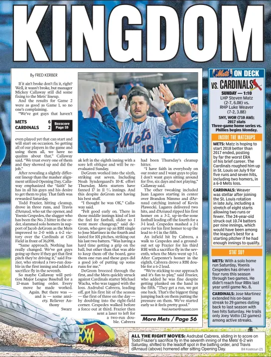  ?? Bill Kostroun (2) ?? ALL THE RIGHT MOVES: Asdrubal Cabrera, sliding in to score on Todd Frazier’s sacrifice fly in the seventh inning of the Mets’ 6-2 win Saturday, shifted to the leadoff spot in the batting order, and Travis d’Arnaud (above) homered after sitting Opening...