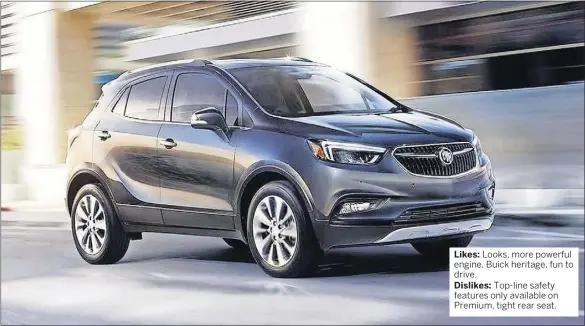  ?? 2018 Buick Encore. BUICK COURTESY PHOTO ?? Likes: Looks, more powerful engine, Buick heritage, fun to drive.
Dislikes: Top-line safety features only available on Premium, tight rear seat.