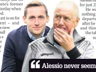  ??  ?? Alessio never seemed to be the favourite at Kilmarnock, although he got off on wrong foot BILLY BROWN