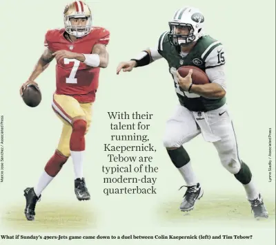  ??  ?? What if Sunday’s 49ers-Jets game came down to a duel between Colin Kaepernick (left) and Tim Tebow?