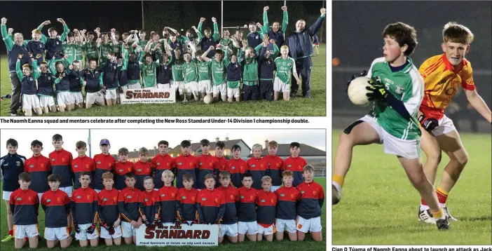  ??  ?? The Naomh Eanna squad and mentors celebrate after completing the New Ross Standard Under-14 Division 1 championsh­ip double. The Sarsfields squad prior to their narrow defeat to Naomh Eanna in the New Ross Standard Under-14 football Division 1 decider....