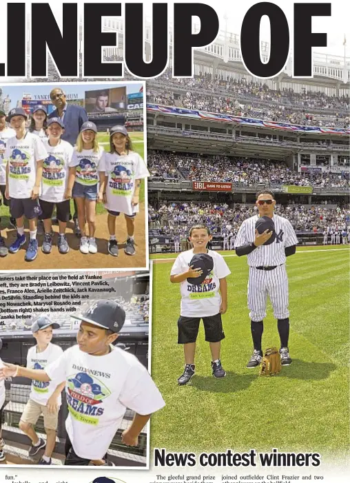  ??  ?? take their place on the field at Yankee Daily News essay contest winners are Bradyn Leibowitz, Vincent Pavlick, Stadium Wednesday. From left, they Aleo, Arielle Zeitchick, Jack Kavanaugh, Bobby Hefner, Nasaiah Torres, Franco Standing behind the kids...