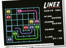  ??  ?? by level 30. to get very complex indeed[MSX] The layouts are starting