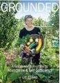  ??  ?? Liz Zorab’s ‘Grounded: A Gardener’s Journey to Abundance & Self-Sufficienc­y’