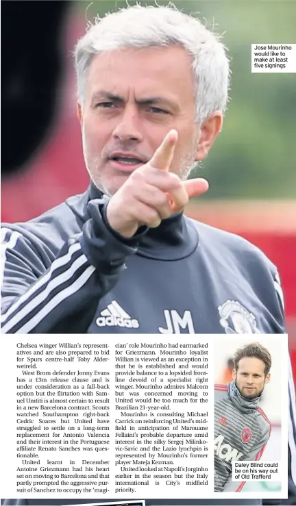  ??  ?? Jose Mourinho would like to make at least five signings Daley Blind could be on his way out of Old Trafford