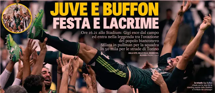  ??  ?? In trionfo Gigi Buffon chiude con la Juve tra la standing ovation dello Stadium e il tributo dei compagni