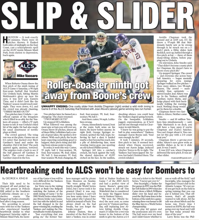  ??  ?? UNHAPPY ENDING: One costly slider from Aroldis Chapman (right) ended a wild ninth inning in Game 6 of the ALCS Saturday that finished with Jose Altuve’s (above) game-winning two-run homer.