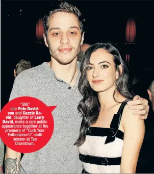  ??  ?? “SNL” star Pete Davidson and Cazzie David, daughter of Larry David, make a rare public appearance together at the premiere of “Curb Your Enthusiasm’s” ninth season at Tao Downtown.