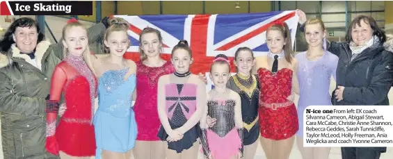  ??  ?? N-ice one From left: EK coach Silvanna Cameon, Abigail Stewart, Cara McCabe, Christie Anne Shannon, Rebecca Geddes, Sarah Tunnicliff­e, Taylor McLeod, Holly Freeman, Ania Weglicka and coach Yvonne Cameron