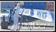  ??  ?? PROBE Scene in North Belfast