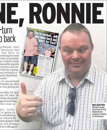  ??  ?? DeligHTeD Ronnie loves working at the Waterfront Leisure Centre in Greenock