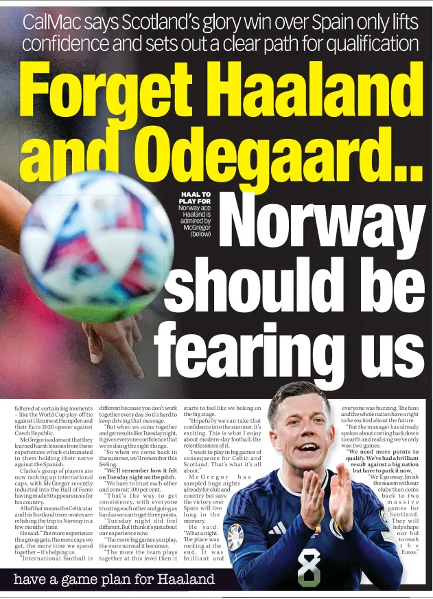  ?? ?? HAAL TO PLAY FOR Norway ace Haaland is admired by McGregor (below)