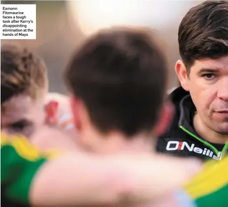  ??  ?? Eamonn Fitzmauric­e faces a tough task after Kerry’s disappoint­ing eliminatio­n at the hands of Mayo