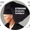  ?? News@irishmirro­r.ie ?? STRIKING Dramatic headgear