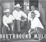  ?? PROVIDED ?? Members of Southbound Mule are, from left, Gary Gerhart, Darrel Carender, Doug Stafford and T.J. Wesnidge.