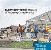  ??  ?? BLOWN OFF TRACK Marquee at Ploughing Championsh­ips