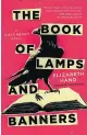  ??  ?? “THE BOOK OF LAMPS AND BANNERS” Elizabeth Hand Mulholland. 336 pp. $27.